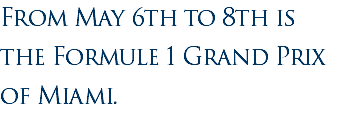 From May 6th to 8th is the Formule 1 Grand Prix of Miami. 